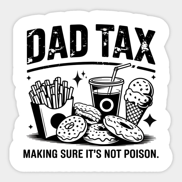 Dad Tax Funny Father’s Day Design Making Sure It’s Not Poison Sticker by ArtistTee ⭐⭐⭐⭐⭐